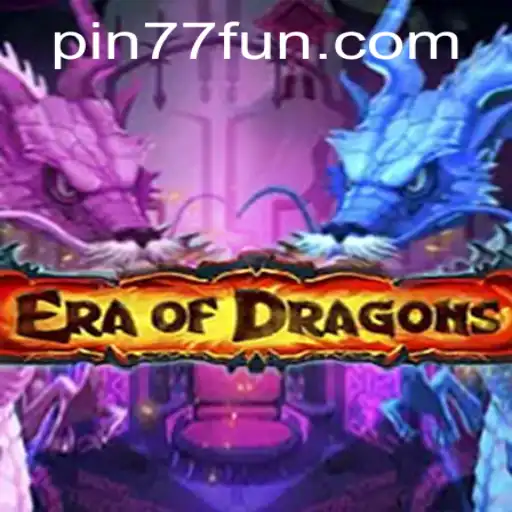 EraOfDragons: Unleashing the Fantasy Realm with PIN77.COM
