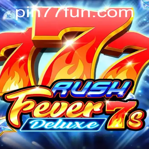 Exploring RushFever7sDeluxe: A New Gaming Sensation from PIN77.COM